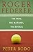 Roger Federer: The Man, The...