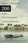 Mama Sranan : 200 jaar Surinaamse verhaalkunst