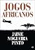 Jogos Africanos by Jaime Nogueira Pinto