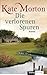 Die verlorenen Spuren by Kate Morton