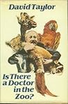 Is There a Doctor in the Zoo? by David    Taylor