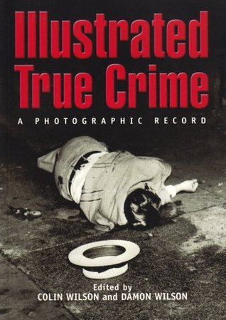 Illustrated True Crime: A Photographic Record (Paperback)