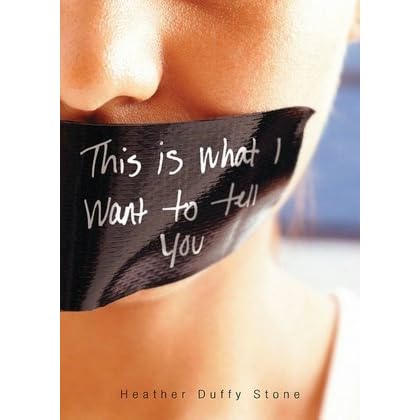 This Is What I Want To Tell You By Heather Duffy Stone