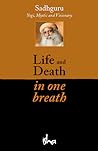 Life and Death in One Breath by Sadhguru