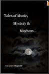Tales of Music, Mystery & Mayhem... Tales of Music, Mystery & Mayhem...
