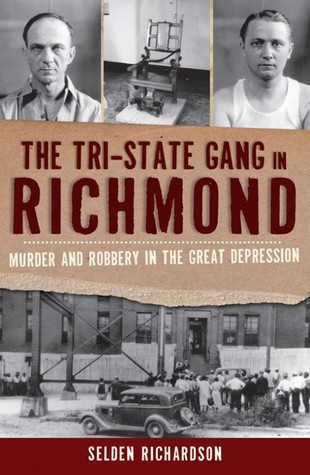 The Tri-State Gang In Richmond: Murder & Robbery in the Great Depression (Paperback)