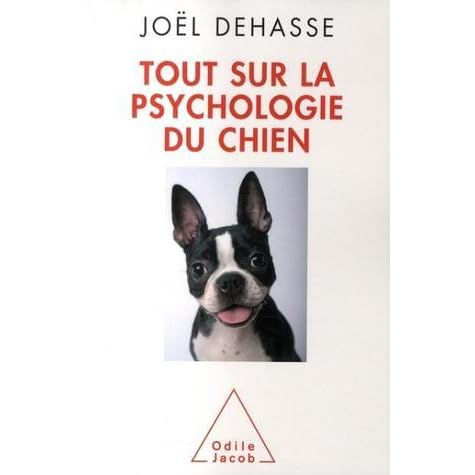 Tout Sur La Psychologie Du Chien By Joel Dehasse