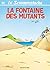 La Fontaine Des Mutants (Le Scrameustache, #31)