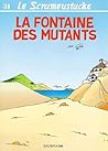 La Fontaine Des Mutants (Le Scrameustache, #31)