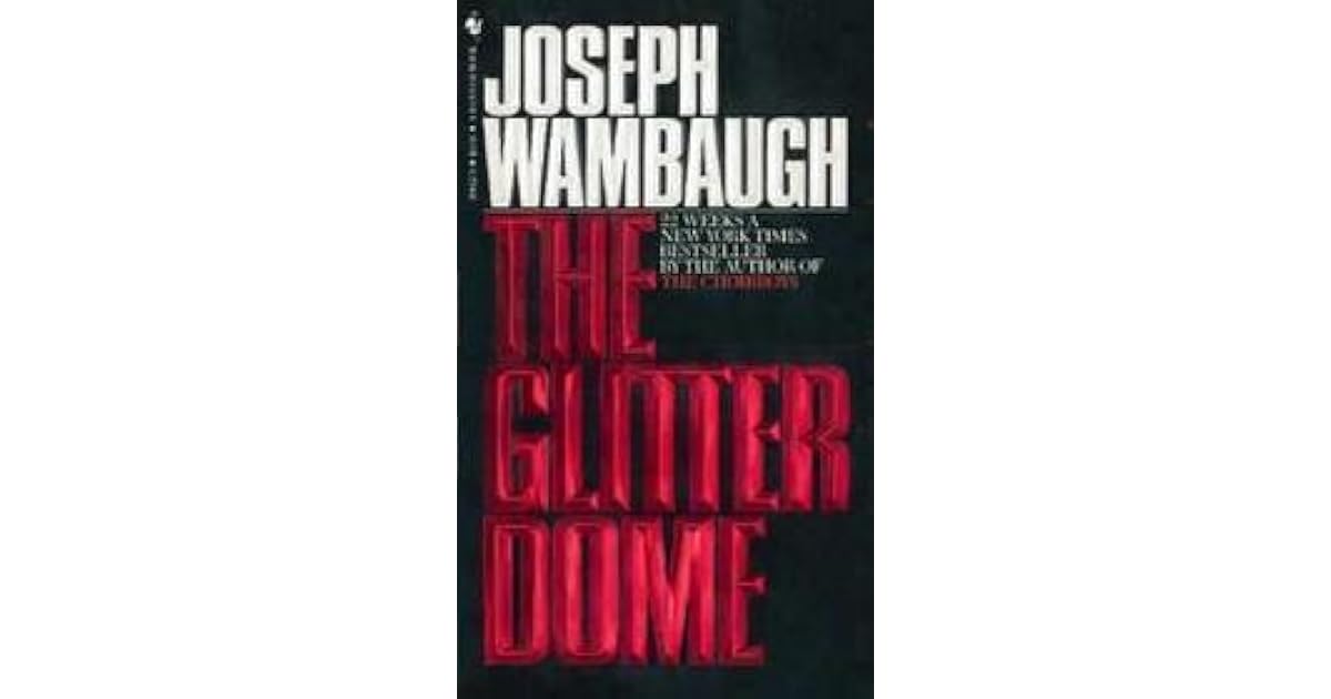The Glitter Dome by Joseph Wambaugh