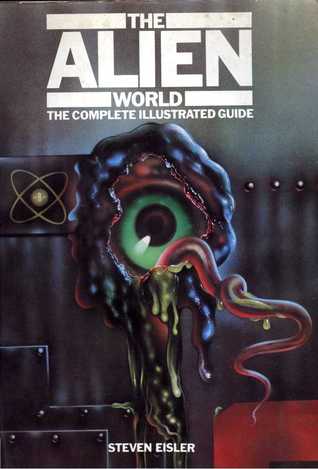 The Alien World: The Complete Illustrated Guide (Hardcover)