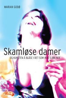 Skamløse damer, og kunsten å blåse i det som ikke gjør noe (Hardcover)