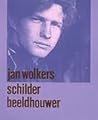 Jan Wolkers: schilder, beeldhouwer (Dutch Edition)
