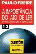 A Importância do Ato de Ler: em três artigos que se completam (Paperback)
