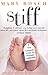 Stiff: The Curious Lives of...