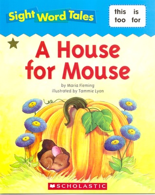 A House for Mouse (Sight Word Tales, #3)