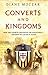 Converts and Kingdoms by Diane Moczar