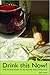 Drink This Now!: Step by Step Lessons for the Aspiring Wine Connoisseur