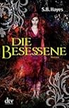 Die Besessene by S.B. Hayes