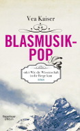 Blasmusikpop oder Wie die Wissenschaft in die Berge kam (Hardcover)