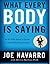 What Every Body is Saying by Joe Navarro