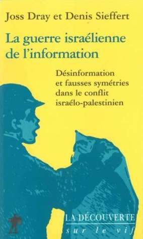 La guerre israélienne de l'information. Désinformation et fausses symétries dans le conflit israélo-palestinien (Paperback)