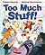 Too Much Stuff!
