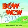Bow-wow Wiggle-Waggle by Mary Newell DePalma