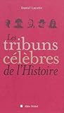 Les tribuns célèbres de l'Histoire