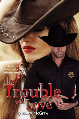 The Trouble With Love (Texas Trouble, #2)