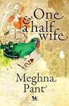 One and a Half Wife by Meghna Pant