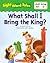 What Shall I Bring the King? (Sight Word Tales, #13)