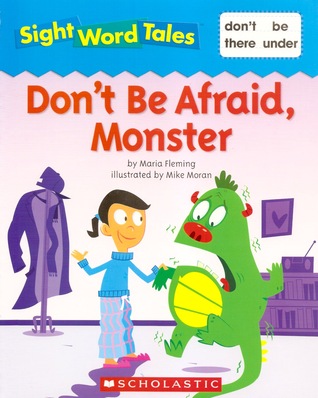 Don't Be Afraid, Monster (Sight Word Tales, #9)