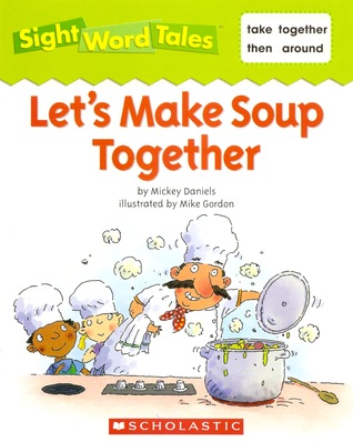 Let's Make Soup Together (Sight Word Tales, #22)