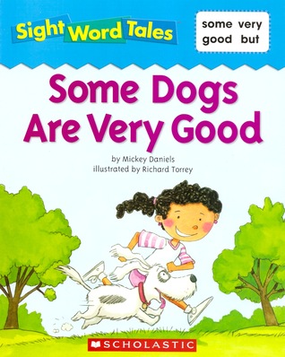 Some Dogs Are Very Good (Sight Word Tales, #15)
