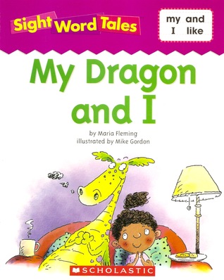 My Dragon and I (Sight Word Tales, #5)