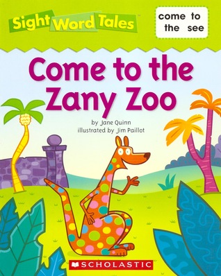 Come to the Zany Zoo (Sight Word Tales, #2)