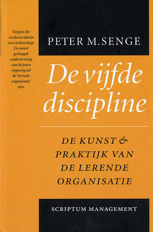 De vijfde discipline: De kunst & praktijk van de lerende organisatie