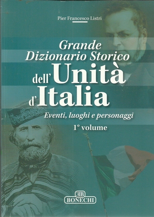 Grande dizionario storico dell'Unità d'Italia: Eventi, luoghi e personaggi Vol. 1 (Paperback)