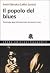 Il popolo del blues. Sociologia degli afroamericani attravers... by Amiri Baraka Il popolo del blues. Sociologia degli afroamericani attravers... by Amiri Baraka