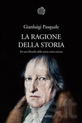 La ragione della storia. Per una filosofia della storia come scienza