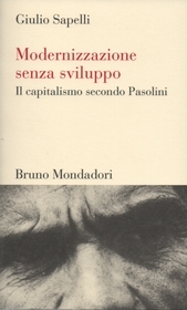 Modernizzazione senza sviluppo. Il capitalismo secondo Pasolini (Paperback)
