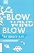 Blow Wind Blow by Bruce A. Ray