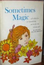 Sometimes Magic: A Collection of Outstanding Stories for the Teenage Girl (Hardcover)