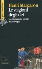 Le stagioni degli dei. Storia medica e sociale delle droghe (Paperback)