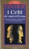 I Celti: alle origini dell'Europa