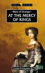 Mary of Orange: At the Mercy of Kings (Paperback)