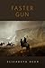 Faster Gun by Elizabeth Bear