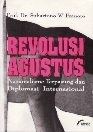 Revolusi Agustus: Nasionalisme Terpasung dan Diplomasi Internasional