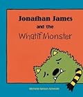 Jonathan James and the Whatif Monster